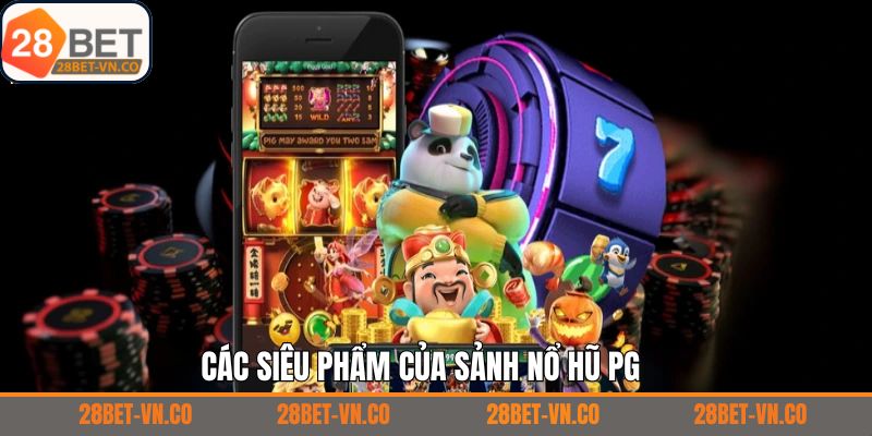 Trải nghiệm các siêu phẩm nổ hũ PG đình đám nhất hiện nay