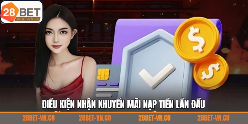 Đáp ứng các điều kiện cơ bản khi đăng ký ưu đãi 28Bet