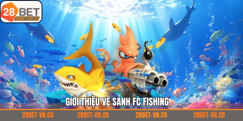 Một vài thông tin tổng quan về sảnh game săn cá FC 