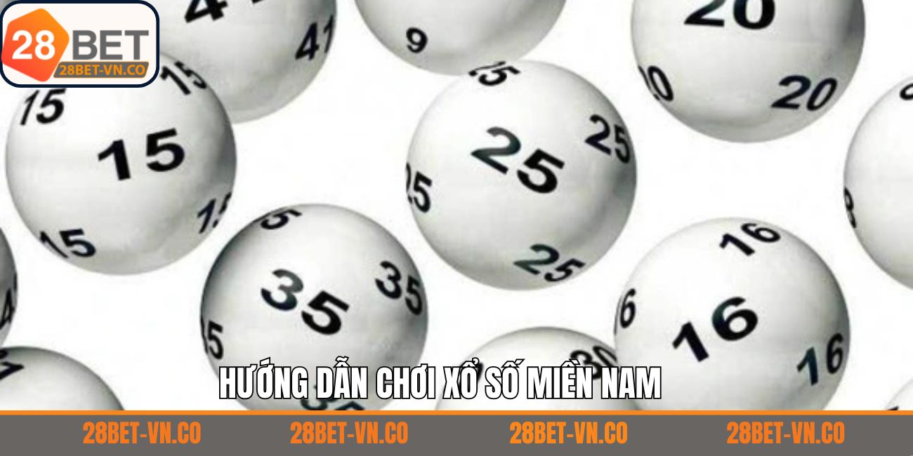 Hướng dẫn cách chơi xổ số miền Nam chi tiết từ A - Z