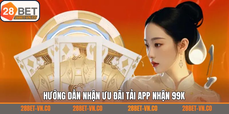 Xác minh thông tin tải app nhận 99K