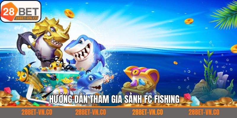 Tiến trình trải nghiệm săn cá thú vị tại sảnh FC 