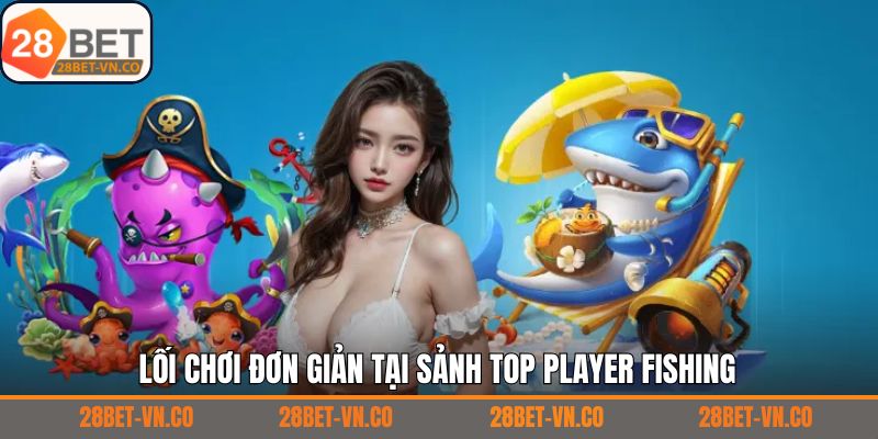 Top Player Fishing có lối chơi lôi cuốn nhưng dễ hiểu