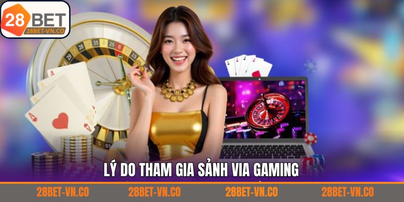 Via Gaming - Sòng Bạc Hoàng Gia Đẳng Cấp Tại 28Bet 4 Lý do giúp sảnh Via casino thu hút nhiều khách hàng