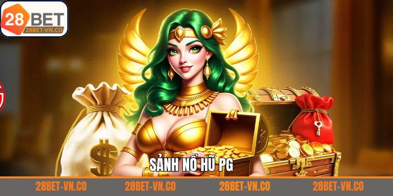 Nổ Hũ PG - Trải Nghiệm Quay Hũ Đẳng Cấp Toàn Cầu Tại 28Bet