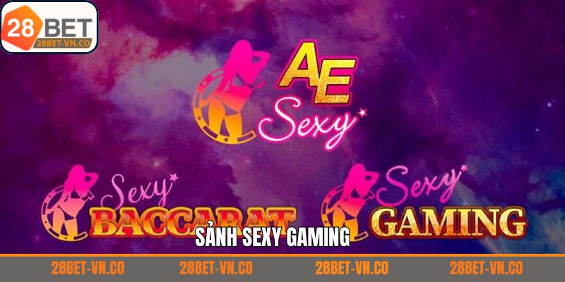 AE Sexy Gaming - Cá Cược Trực Tuyến Có Dealer Đẹp Cùng 28Bet