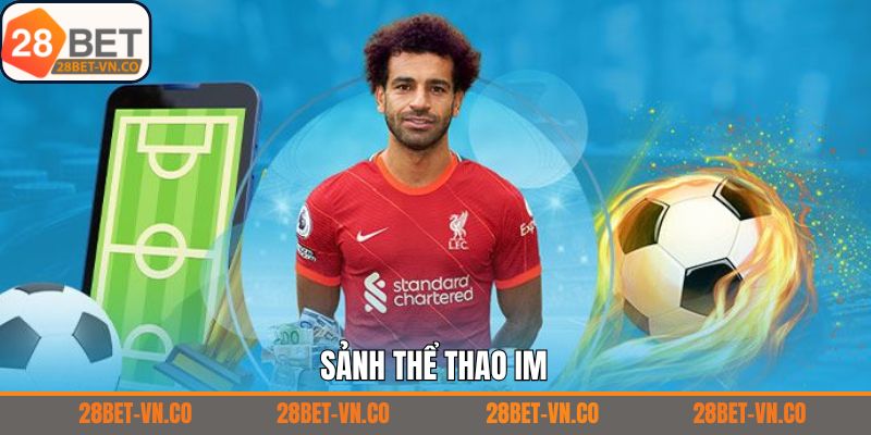 Thể thao IM – Không Gian Cá Cược Đỉnh Cao Tại 28BET