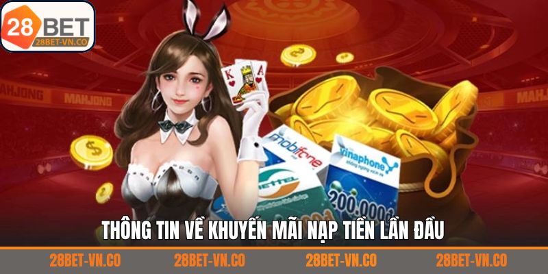 Sơ lược về chương trình nạp tiền lần đầu 28Bet