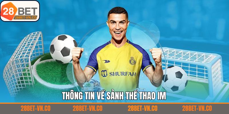 Thông tin chung tổng quan về thể thao IM