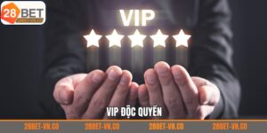 Vip Độc Quyền - Ưu Đãi Dành Cho Khách Hàng Trung Thành 28Bet